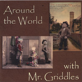 Around the World With Mr. Griddles, Mr. Griddles