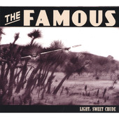 Light, Sweet Crude, The Famous