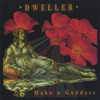 Make a Goddess, Dweller