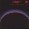 Welcome to the Learning Curve, Ammatusk