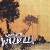 Stand So Tall, The Big Sound
