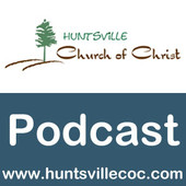 Huntsville Church of Christ Podcast