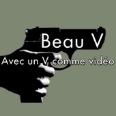 Beau V (avec un V comme vidéo)