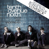 Over and Underneath (Bonus Video Version) by Tenth Avenue North - iTunes Album Download